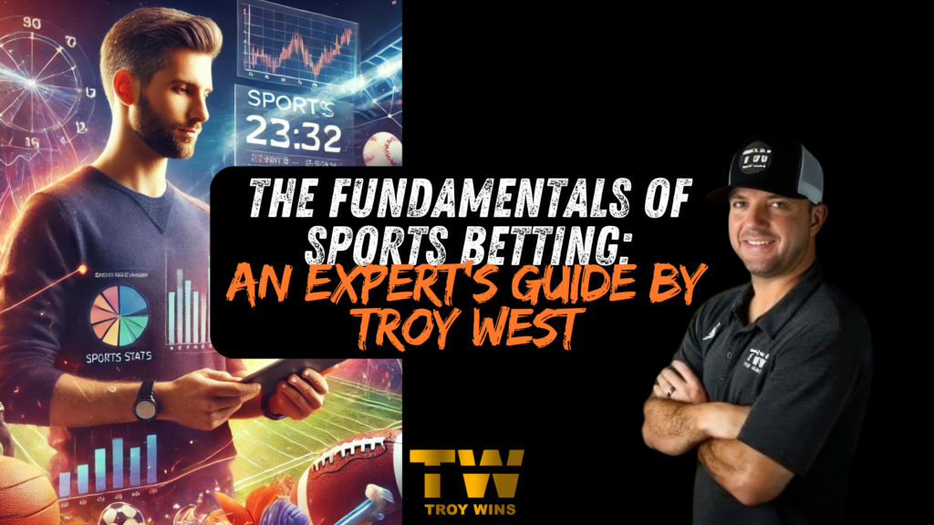 The Fundamentals of Sports Betting: An Expert’s Guide by Troy West