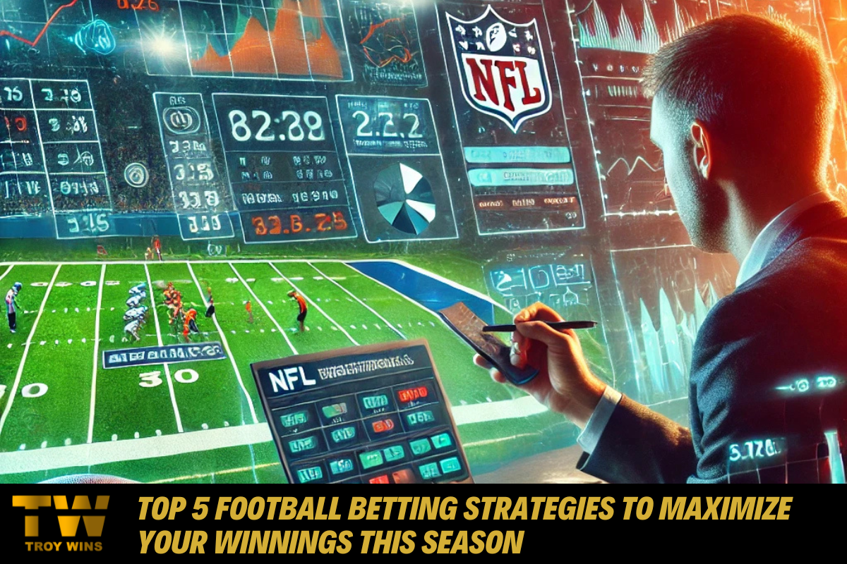 Top 5 Football Betting Strategies to Maximize Your Winnings